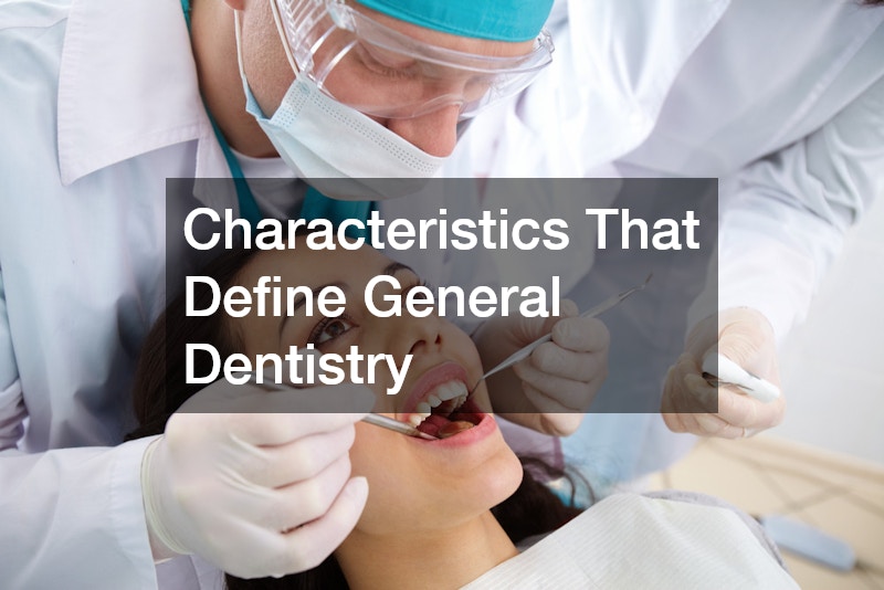 Characteristics That Define General Dentistry