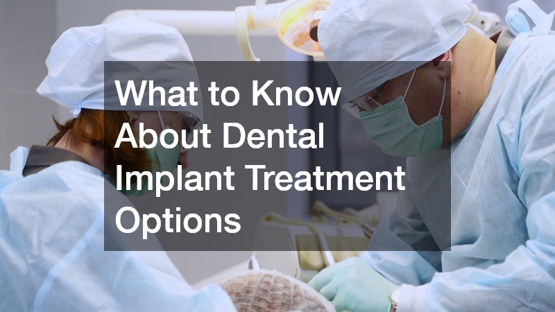 What to Know About Dental Implant Treatment Options